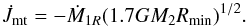 \begin{equation} \dot{J}_{\rm mt}=-\dot{M}_{1R} (1.7 G M_{2} R_{\rm min})^{1/2}. \end{equation}
