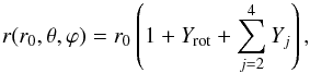 \appendix \setcounter{section}{1} \begin{eqnarray} r(r_{0},\theta,\varphi)=r_{0}\left(1+Y_{\rm rot}+\sum_{j=2}^{4}Y_{j}\right), \end{eqnarray}