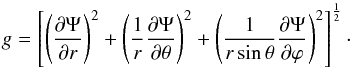 \appendix \setcounter{section}{1} \begin{equation} g=\left[\left(\frac{\partial \Psi}{\partial r}\right)^{2}+\left(\frac{1}{r}\frac{\partial \Psi}{\partial \theta}\right)^{2}+\left(\frac{1}{r\sin\theta}\frac{\partial \Psi}{\partial \varphi}\right)^{2}\right]^{\frac{1}{2}}\cdot \end{equation}