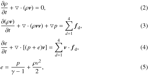 \begin{eqnarray} && \frac{\partial \rho}{\partial t} + \bigtriangledown \cdot (\rho \vec{v})=0, \label{matter} \\ && \frac{\partial (\rho \vec{v})}{\partial t} + \bigtriangledown \cdot (\rho \vec{v} \vec{v}) + \bigtriangledown p= \sum\limits_{d=1}^4 \vec{f}_{\rm d}, \label{momentum} \\ && \frac{\partial e}{\partial t}+\bigtriangledown \cdot [(p+e)\vec{v}] = \sum\limits_{d=1}^4 \vec{v} \cdot \vec{f}_{\rm d}, \label{energy} \\ && e=\frac{p}{\gamma-1}+\frac{\rho v^2}{2}, \end{eqnarray}
