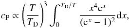 \appendix \setcounter{section}{1} \begin{equation} c_{\rm P} \propto \left(\frac{T}{T_{\rm D}}\right)^3\int_{0}^{T_{\rm D}/T}\frac{x^4{\rm e}^x}{({\rm e}^x-1)^2} {\rm d}x , \end{equation}