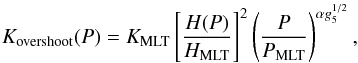 \appendix \setcounter{section}{1} \begin{equation} K_{\rm overshoot}(P) = K_{\rm MLT}\left[\frac{H(P)}{H_{\rm MLT}} \right]^2\left(\frac{P}{P_{\rm MLT}}\right)^{\alpha g_5^{1/2}} , \end{equation}