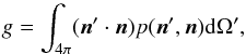 \appendix \setcounter{section}{1} \begin{equation} g = \int_{4 \pi} (\vec{n}'\cdot\vec{n}) p(\vec{n}',\vec{n}) {\rm d}{\Omega '} , \end{equation}
