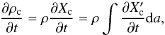 \appendix \setcounter{section}{2} \begin{equation} \frac{\partial \rho_{\rm c}}{\partial t} = \rho \frac{\partial X_{\rm c}}{\partial t}= \rho\int\frac{\partial X_{\rm c}'}{\partial t}{\rm d}a , \end{equation}