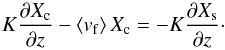 \appendix \setcounter{section}{2} \begin{equation} K\frac{\partial X_{\rm c}}{\partial z} - \left<v_{\rm f}\right>X_{\rm c} = - K \frac{\partial X_{\rm s}}{\partial z} \cdot \end{equation}