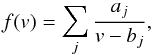 \begin{equation} \label{eq-simpp} f(v)=\sum\limits_{j}\frac{a_{j}}{v-b_{j}}, \end{equation}