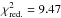 \hbox{$\chi ^2_{\rm red.}=9.47$}