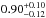 \hbox{$0.90^{+0.10}_{-0.12}$}