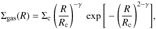 \begin{equation} \Sigma_{\rm gas}(R) = \Sigma_{\rm c} \ \Bigg(\frac{R}{R_{\rm c}}\Bigg)^{-\gamma} \ \exp\Bigg[ - \Bigg( \frac{R}{R_{\rm c}} \Bigg)^{2 - \gamma} \Bigg] , \end{equation}
