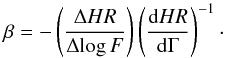 \begin{equation} \beta=-\left( \frac{\Delta HR}{\Delta\!\log F} \right) \left( \frac{{\rm d}HR}{{\rm d} \Gamma} \right)^{-1}\cdot \label{eq:betahr} \end{equation}