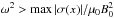 \hbox{$\omega^2 > \max|\sigma(x)|/\mu_0 B_0^2$}