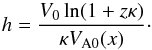 \begin{equation} h = \frac{V_0\ln(1 + z\kappa)}{\kappa V_{\rm A0}(x)} \cdot \label{eq:6.2.2} \end{equation}