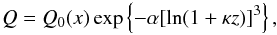 \begin{equation} Q = Q_0(x)\exp\left\{-\alpha[\ln(1 + \kappa z)]^3\right\}, \label{eq:6.2.4} \end{equation}