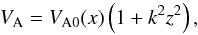 \begin{equation} V_{\rm A} = V_{\rm A0}(x)\left(1 + k^2 z^2\right) , \label{eq:6.3.2} \end{equation}