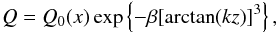 \begin{eqnarray} Q = Q_0(x)\exp\left\{-\beta[\arctan(kz)]^3\right\}, \label{eq:6.3.5} \end{eqnarray}