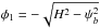 \hbox{$\phi_1 = -\sqrt{H^2 - \psi_b^2}$}