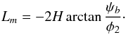 \begin{equation} L_m = -2H\arctan\frac{\psi_b}{\phi_2} \cdot \label{eq:7.1.5} \end{equation}
