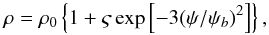 \begin{equation} \rho = \rho_0\left\{1 + \varsigma\exp\left[-3(\psi/\psi_b)^2\right]\right\}, \label{eq:7.2.18} \end{equation}