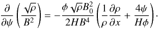 \appendix \setcounter{section}{1} \begin{equation} \frac\partial{\partial\psi}\left(\frac{\sqrt\rho}{B^2}\right) = -\frac{\phi\sqrt\rho B_0^2}{2HB^4}\left(\frac1\rho\frac{\partial\rho} {\partial x} + \frac{4\psi}{H\phi}\right) \cdot \label{eq:A5} \end{equation}