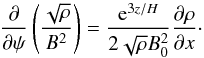 \appendix \setcounter{section}{1} \begin{equation} \frac\partial{\partial\psi}\left(\frac{\sqrt\rho}{B^2}\right) = \frac{{\rm e}^{3z/H}}{2\sqrt\rho B_0^2}\frac{\partial\rho}{\partial x} \cdot \label{eq:A6} \end{equation}