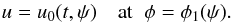 \begin{equation} u = u_0(t,\psi) \quad \mbox{at}\;\; \phi = \phi_1(\psi) . \label{eq:5.1} \end{equation}