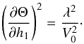 \begin{equation} \left(\frac{\partial\Theta}{\partial h_1}\right)^2 = \frac{\lambda^2}{V_0^2} \cdot \label{eq:5.7} \end{equation}