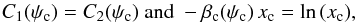 \begin{equation} C_1(\psi_{\rm c})=C_2(\psi_{\rm c})\text{ and }-\beta_{\rm c}(\psi_{\rm c})\,x_{\rm c}= \ln{(x_{\rm c})}, \end{equation}