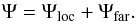\begin{equation} \Psi=\Psi_{\rm loc}+\Psi_{\rm far}. \end{equation}