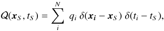 \begin{equation} {\cal Q}(\vec{x}_S,t_S)=\sum_i^N \;q_i \;\delta(\boldsymbol{x_i}-\boldsymbol{x}_S) \;\delta(t_i-t_S), \end{equation}