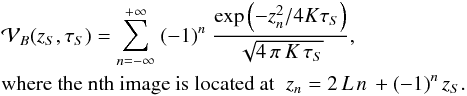 \appendix \setcounter{section}{2} \begin{eqnarray} &&{\cal V}_{B}(z_{S},\tau_S) = {\displaystyle \sum_{n = - \infty}^{+ \infty}} \; (-1)^{n} \; {\displaystyle \frac{\exp\left({-z_{n}^{2}}/{4 K \tau_{S}}\right)}{\sqrt{4 \, \pi \, K \, \tau_{S}}}}, \;\; \\&&\text{where the nth image is located at} \;\; z_{n} = 2 \, L \, n \, + (-1)^{n} \, z_{S} .\nonumber \end{eqnarray}