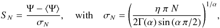 \begin{equation} S_N=\frac{\Psi-\langle\Psi\rangle}{\sigma_N}, \quad\text{with}\quad \sigma_N=\displaystyle{\left(\frac{\eta\;\pi\; N}{2\Gamma (\alpha) \sin{(\alpha \, \pi/2)}}\right)^{1/\alpha}}, \label{eq:spread_GCLT} \end{equation}