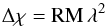 \begin{equation} \Delta \chi = \mathrm{RM} \, \lambda^2 \end{equation}