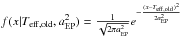 \hbox{$f(x|T_\mathrm{eff,old},a_\mathrm{EP}^2) = \frac{1}{\sqrt{2\pi a_\mathrm{EP}^2 }}e^{-\frac{(x - T_\mathrm{eff,old})^2 } {2 a_\mathrm{EP}^2} }$}