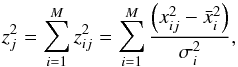 \appendix \setcounter{section}{1} \begin{equation} z_{j}^{2} = \sum_{i=1}^{M} z_{ij}^{2} = \sum_{i=1}^{M} \frac{\left(x_{ij}^{2}-\bar{x}_{i}^{2}\right)}{\sigma_{i}^{2}} \label{eq:equa1} , \end{equation}