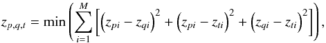 \appendix \setcounter{section}{1} \begin{equation} z_{p,q,t} = {\rm min}\left(\sum_{i=1}^{M}\left[\left(z_{pi}-z_{qi}\right)^{2}+\left(z_{pi}-z_{ti}\right)^{2}+\left(z_{qi}-z_{ti}\right)^{2}\right]\right) \label{eq:equa5} , \end{equation}