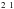 \hbox{$^2\ ^1$}