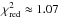 \hbox{$\chi^2_{\rm red} \approx 1.07$}