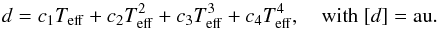 \begin{equation} d = c_1 T_\mathrm{eff} + c_2 T_\mathrm{eff}^2 + c_3 T_\mathrm{eff}^3 + c_4 T_\mathrm{eff}^4, \quad \text{with} \ [d] = \mathrm{au}. \label{eq:hz_fit} \end{equation}