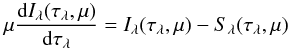 \begin{equation} \mu \frac{\mathrm{d} I_\lambda (\tau_\lambda, \mu)}{\mathrm{d}\tau_\lambda} = I_\lambda(\tau_\lambda, \mu) - S_{\lambda}(\tau_\lambda, \mu) \label{eq:rte} \end{equation}