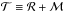 \hbox{$\mathcal{T} \equiv \mathcal{R} + \mathcal{M}$}