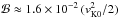 \hbox{$\mathcal{B} \approx 1.6\times 10^{-2} \,(v_{\mathrm{K}0}^2/2)$}