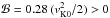\hbox{$\mathcal{B} = 0.28 \,(v_{\mathrm{K}0}^2/2) > 0$}
