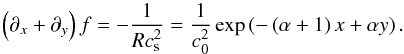 \appendix \setcounter{section}{1} \begin{equation} \left( \partial_x + \partial_y \right) f = -\frac{1}{R c_{\rm s}^2} = \frac{1}{c_0^2} \exp\left(- \left(\alpha+1\right) x + \alpha y\right). \end{equation}