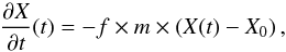 \appendix \setcounter{section}{2} \begin{equation} \frac{\partial X}{\partial t}(t) = -f \times m \times \left(X(t) - X_0\right), \end{equation}