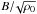 \hbox{$B/\!\sqrt{\rho_0}$}