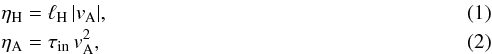 \begin{eqnarray} &&\id{\eta}{H} = \lH \,|\id{v}{\mathrm{A}}|, \label{eqn:deflH}\\ &&\id{\eta}{A} = \id{\tau}{in} \,\id{v}{\mathrm{A}}^2, \label{eqn:defetaA} \end{eqnarray}