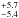 \hbox{$^{+5.7}_{-5.4}$}