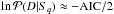 \hbox{$\ln\mathcal{P}(D|S_q)\approx-\mathrm{AIC}/2$}