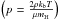 \hbox{$\left(p=\frac{2\rho k_{\rm b}T}{\mu m_{\rm H}}\right)$}
