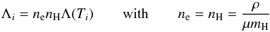 \begin{equation} \Lambda_{i}=n_{\rm e}n_{\rm H}\Lambda(T_{i}) \qquad \text{with} \qquad n_{\rm e}=n_{\rm H}=\frac{\rho}{\mu m_{\rm H}} \label{eq:Lambda} \end{equation}